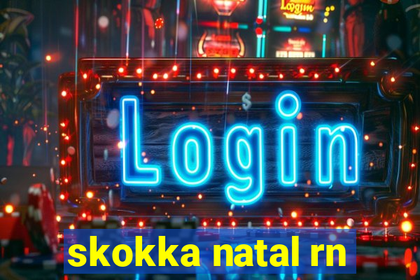 skokka natal rn