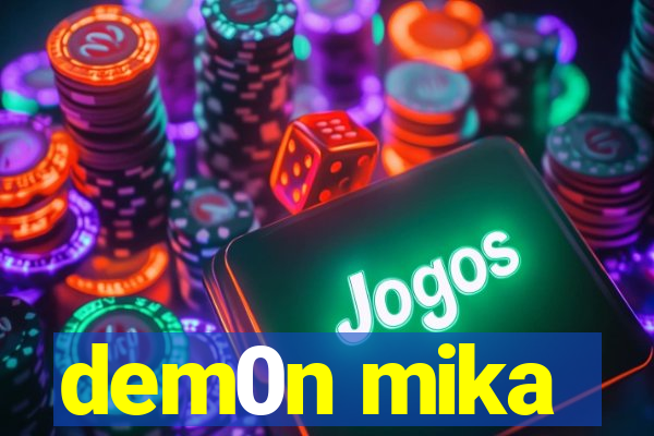 dem0n mika