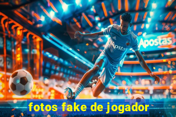 fotos fake de jogador