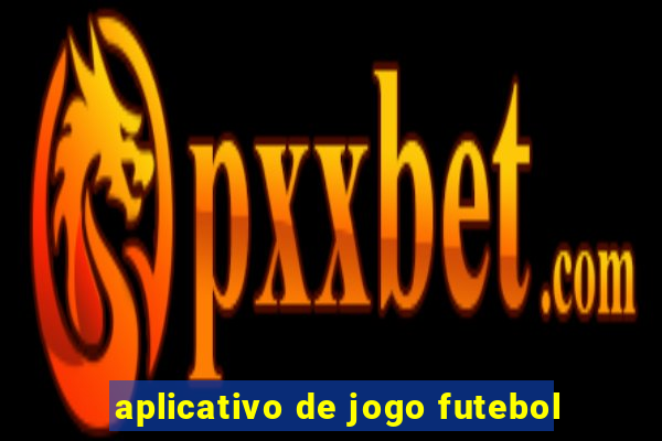 aplicativo de jogo futebol