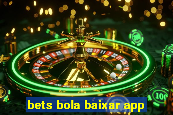 bets bola baixar app