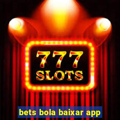 bets bola baixar app