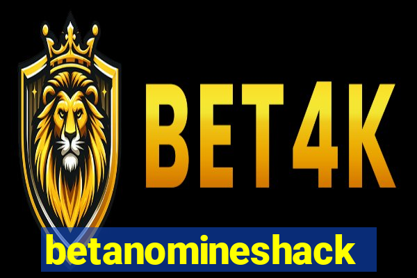 betanomineshack