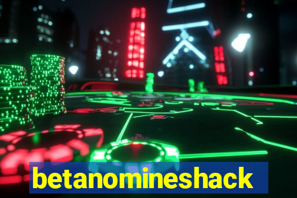 betanomineshack