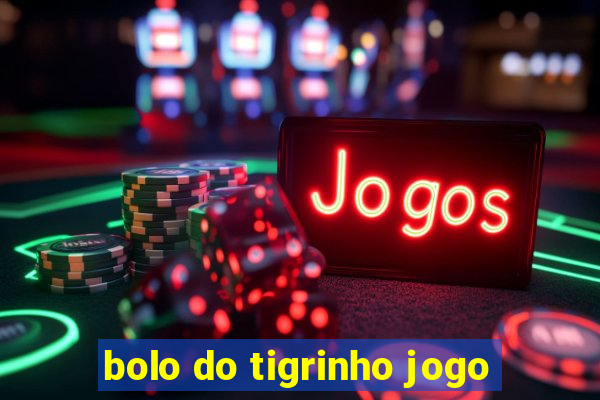 bolo do tigrinho jogo