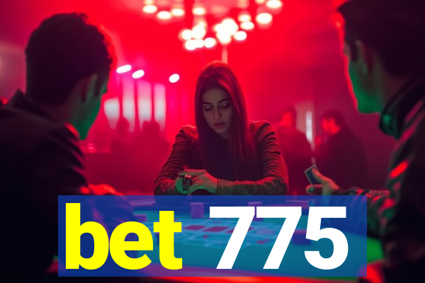 bet 775