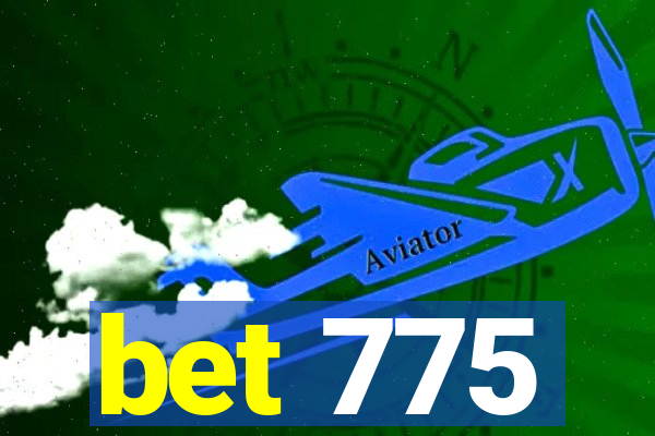 bet 775