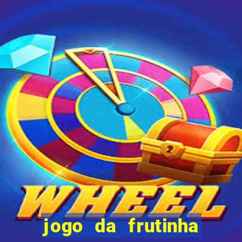 jogo da frutinha para ganhar dinheiro