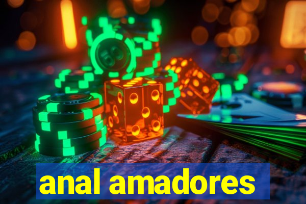 anal amadores