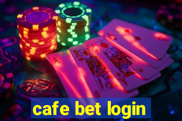 cafe bet login