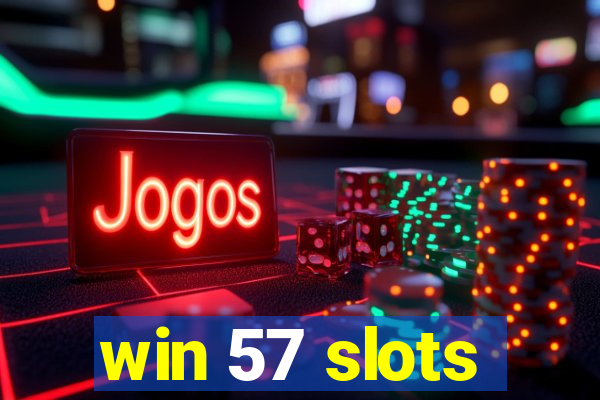 win 57 slots