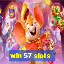 win 57 slots