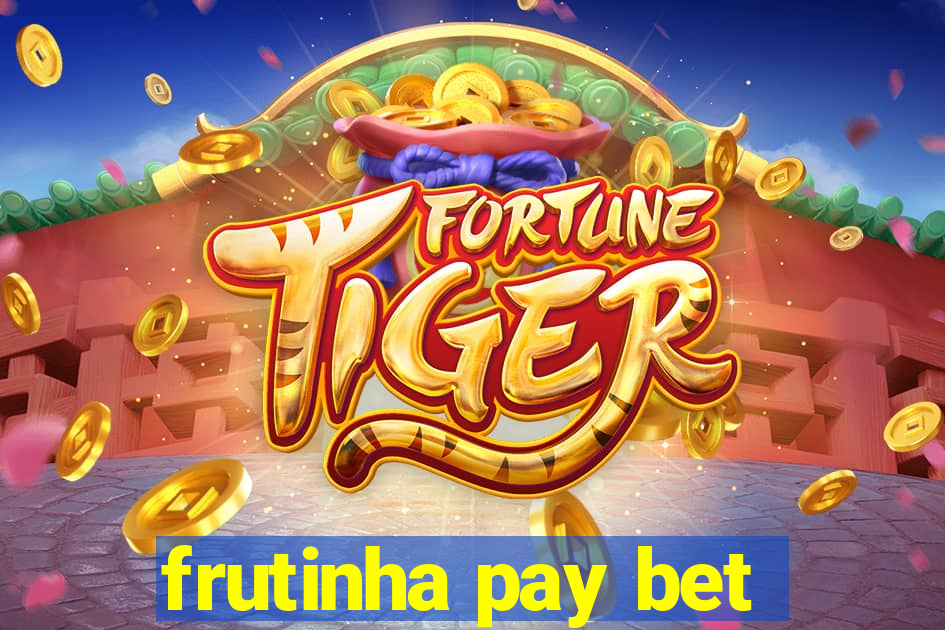 frutinha pay bet