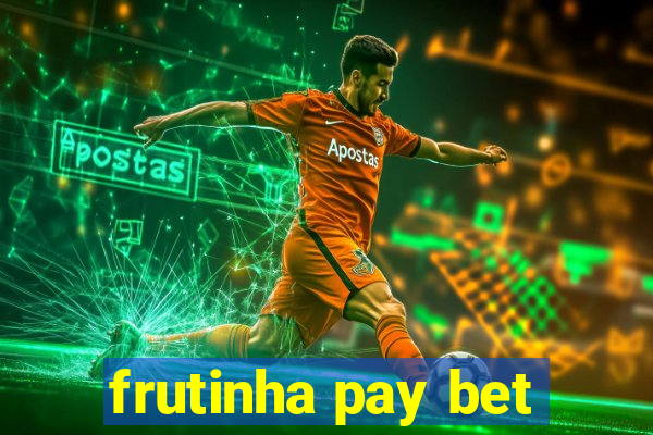 frutinha pay bet