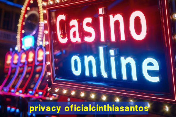 privacy oficialcinthiasantos