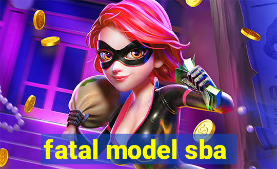 fatal model sba