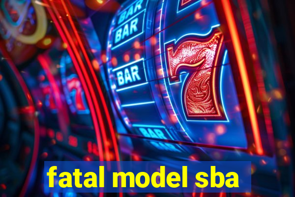 fatal model sba