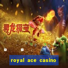 royal ace casino sign up bonus