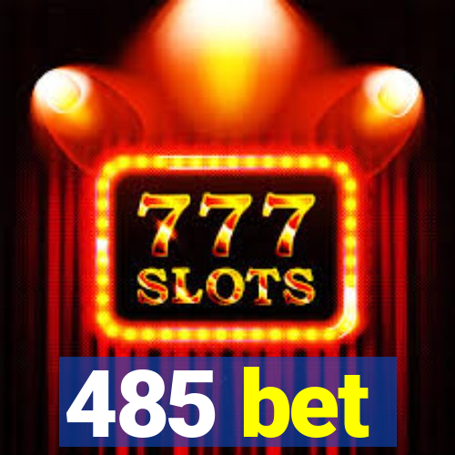 485 bet