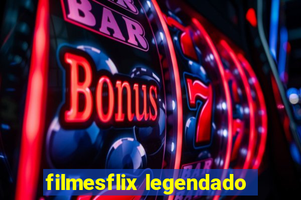 filmesflix legendado