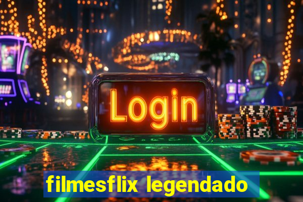 filmesflix legendado