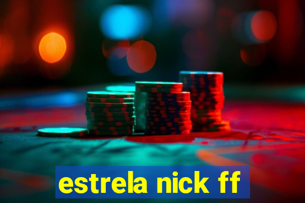 estrela nick ff