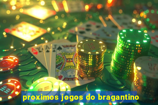 proximos jogos do bragantino