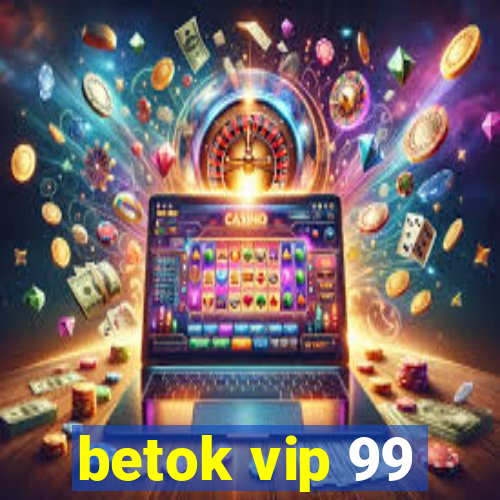 betok vip 99