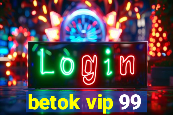 betok vip 99