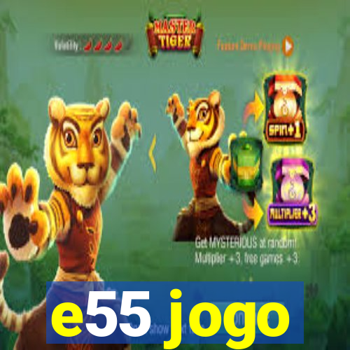 e55 jogo