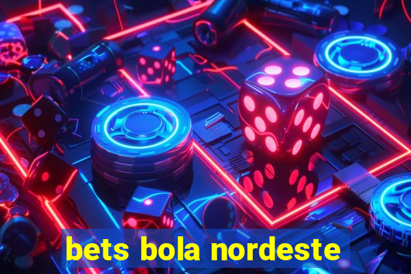 bets bola nordeste