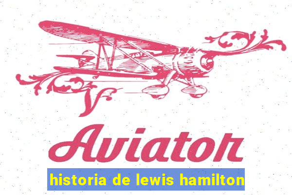 historia de lewis hamilton