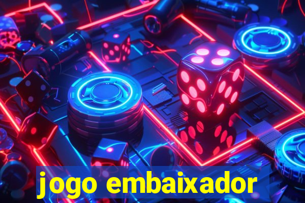 jogo embaixador