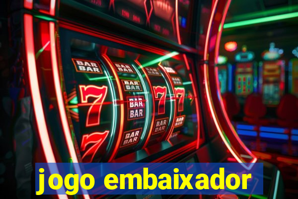 jogo embaixador