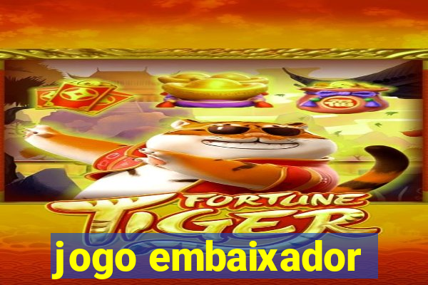 jogo embaixador