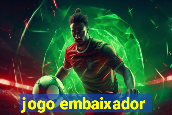 jogo embaixador