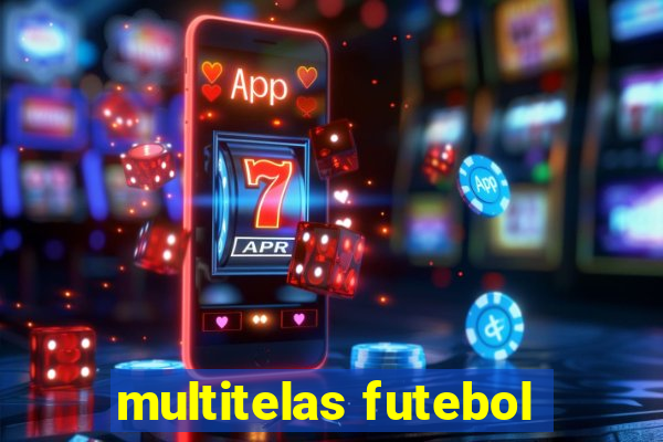 multitelas futebol