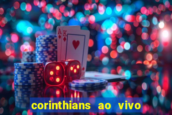 corinthians ao vivo futebol play