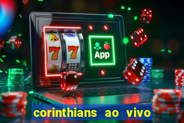 corinthians ao vivo futebol play