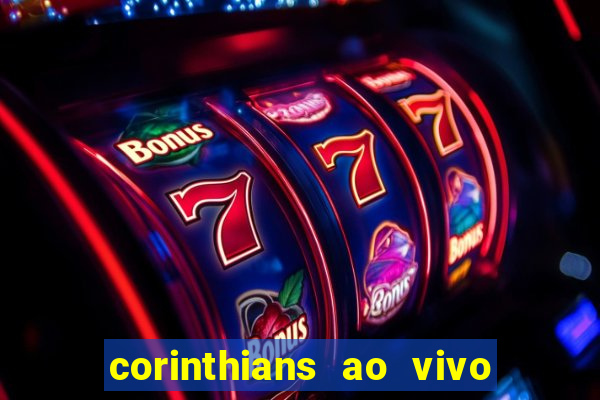 corinthians ao vivo futebol play