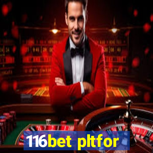 116bet pltfor