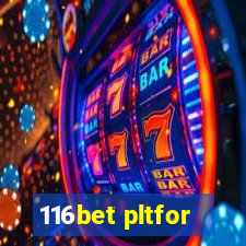 116bet pltfor