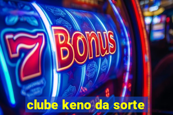 clube keno da sorte