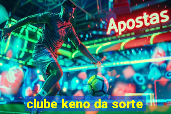 clube keno da sorte