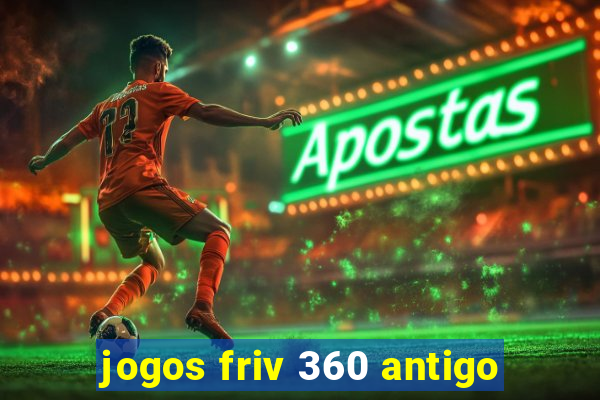 jogos friv 360 antigo