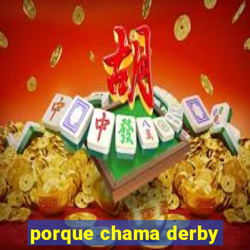 porque chama derby