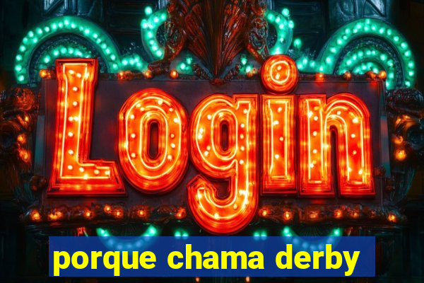 porque chama derby