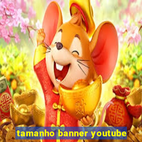 tamanho banner youtube