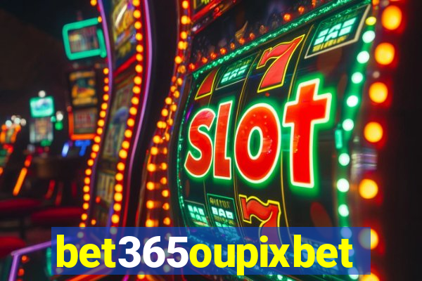 bet365oupixbet