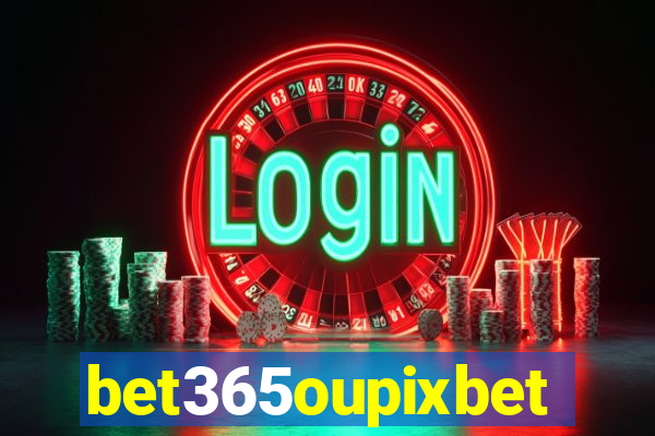 bet365oupixbet